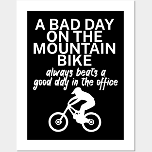 A bad day on the mountain bike always beats a good day in the office Posters and Art